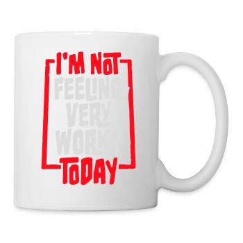 Je ne me sens pas très worky aujourd’hui Faul Arbeit humour - Mug blanc - blanc - Droite