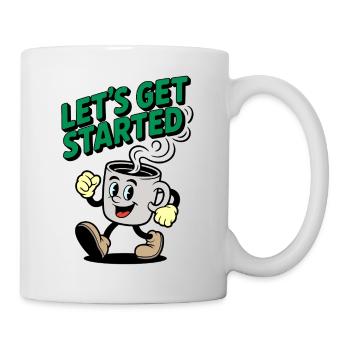 Lets Get Started Kaffee Motiv - Tasse - Weiß - Rechts