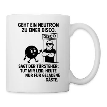 Neutron Disco – Lustiges Physik Party Design - Tasse - Weiß - Rechts