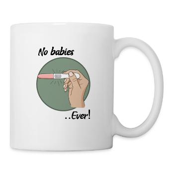 Keine Babys - Tasse - Weiß - Rechts