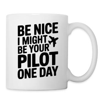 Be Nice I Might Be Your Pilot One Day - Mug - white - Right
