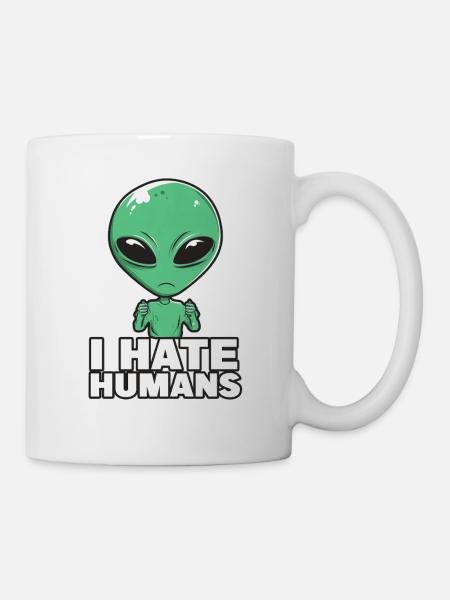 Alien I Hate Humans - Tasse - Weiß
