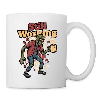 Still Working Zombie Coffee - Tasse - Weiß - Rechts
