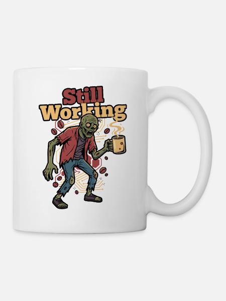 Still Working Zombie Coffee - Tasse - Weiß