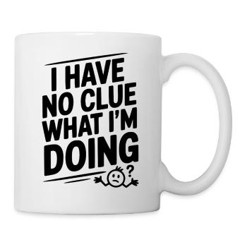 I Have No Clue What I'm Doing - Mug - white - Right