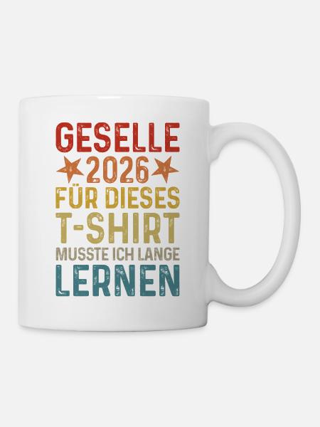 Geselle 2026 T-Shirt Spruch lange lernen Geschenk - Tasse - Weiß