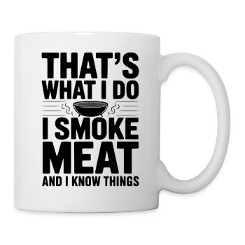 Das mache ich. Ich räuchere Fleisch und ich weiß Dinge. - Tasse - Weiß - Rechts