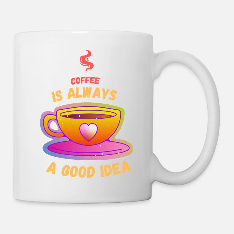 Kaffee ist immer eine gute Idee - Tasse - Weiß
