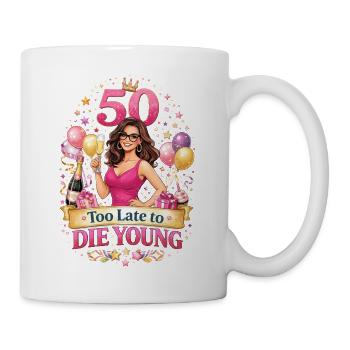50th Birthday Too Late To Die Young - Mug - white - Right