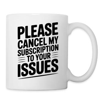 Please Cancel My Subscription to Your Issues - Mug - white - Right