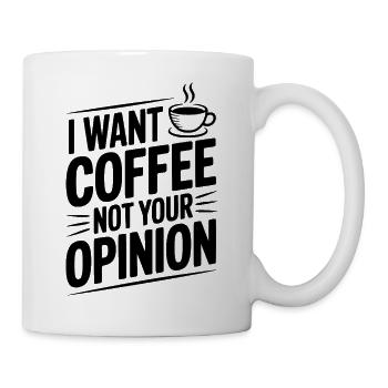 I Want Coffee Not Your Opinion - Mug - white - Right