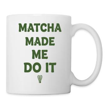 Matcha Made Me Do It Matcha Tea Lover Funny Green - Tasse - Weiß - Rechts