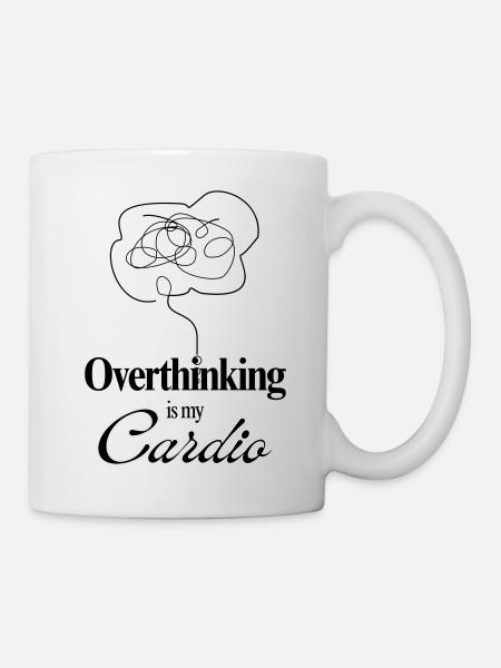 Overthinking is my Cardio Mental Health Humor Tee - Mug - white