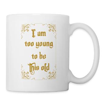 Trop jeune pour être vieux - Mug blanc - blanc - Droite