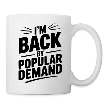 I'm Back by Popular Demand - Mug - white - Right