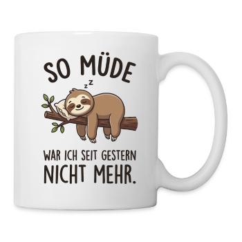So Müde War Ich Seit Gestern Nicht Mehr Faultier - Tasse - Weiß - Rechts