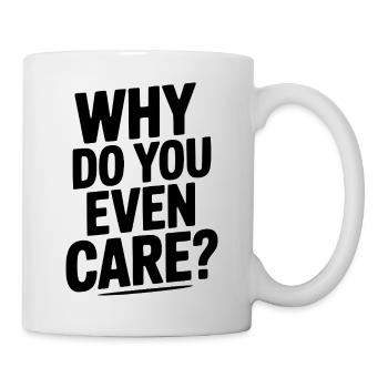 Warum interessiert dich das überhaupt? - Tasse - Weiß - Rechts