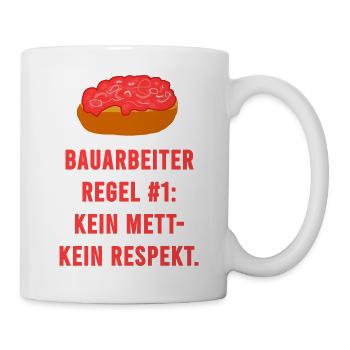 Bauarbeiter Regel Mett Respekt - Tasse - Weiß - Rechts