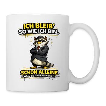 Ich bleib so wie ich Bin Statement - Tasse - Weiß - Rechts