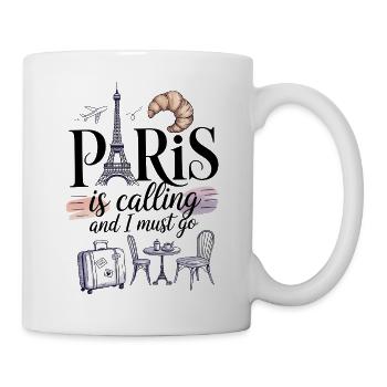 Paris ruft und ich muss gehen - Tasse - Weiß - Rechts