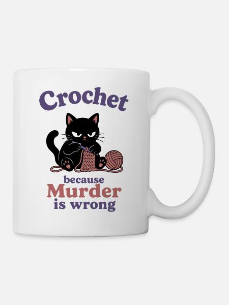 Crochet Because Murder Is Wrong - Tasse - Weiß