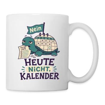 Heute nicht Kalender - Tasse - Weiß - Rechts