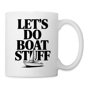 Lasst uns Bootsachen machen - Tasse - Weiß - Rechts