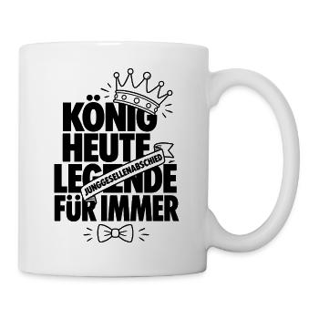 König heute Legende für immer - Tasse - Weiß - Rechts