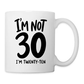 30th Birthday - I'm not 30 I'm Twenty-Ten - Mug - white - Right