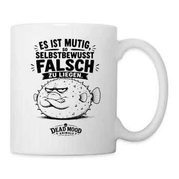 Es ist mutig, so selbstbewusst falsch zu liegen - Tasse - Weiß - Rechts