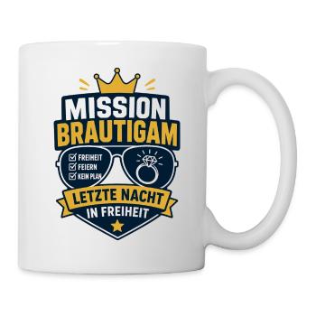 Mission Bräutigam Letzte Nacht in Freiheit - Tasse - Weiß - Rechts
