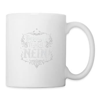 Bevor du fragst Nein Gothic - Tasse - Weiß - Rechts