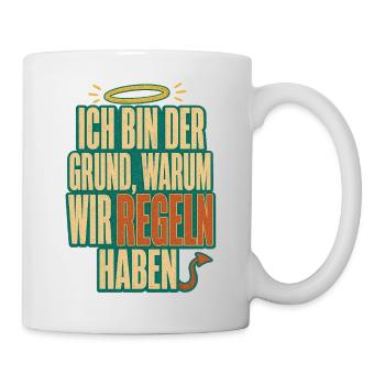 Ich bin der Grund Regeln haben - Tasse - Weiß - Rechts