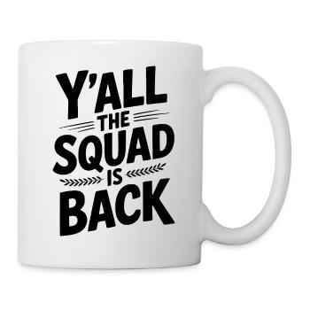 Y'all The Squad Is Back - Mug - white - Right