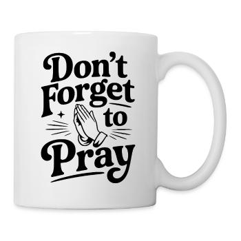 Don't Forget To Pray - Mug - white - Right