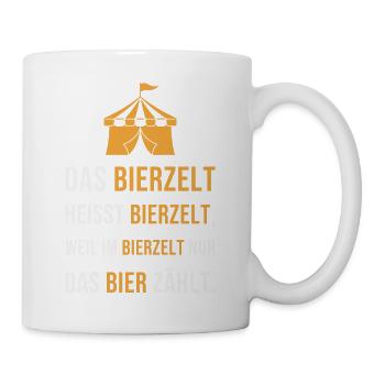 Das Bierzelt heisst Bierzelt - Festzelt Spruch - Tasse - Weiß - Rechts