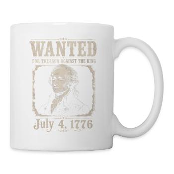Wanted for Treason – Funny 4th of July Momen - Mug - white - Right