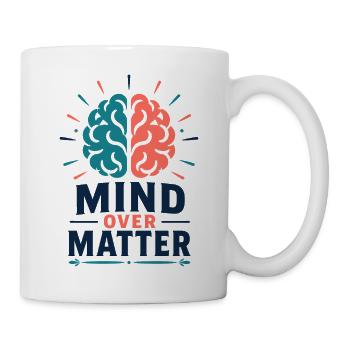 Mind Over Matter – Motivation Gehirn Mental Health - Tasse - Weiß - Rechts