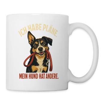 Ich habe Pläne – Lustiger Hundespruch - Tasse - Weiß - Rechts