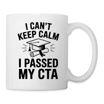 Ich kann nicht ruhig bleiben. Ich habe meinen CTA bestanden. - Tasse - Weiß - Rechts