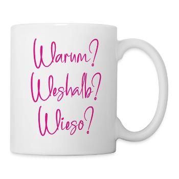 Warum? Weshalb? Wieso? - Tasse - Weiß - Rechts