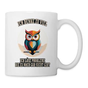 Zu viel Denken Eulenweisheit Eule - Tasse - Weiß - Rechts