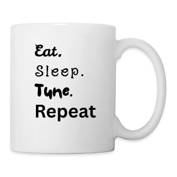 Eat. Sleep. Tune. Repeat - Tasse - Weiß - Rechts