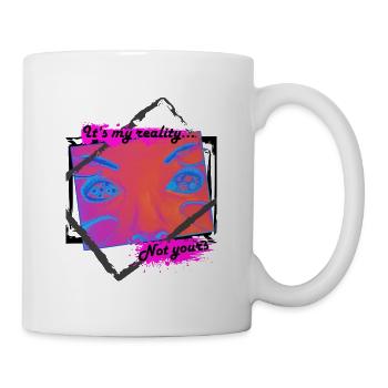 My reality - Tasse - Weiß - Rechts