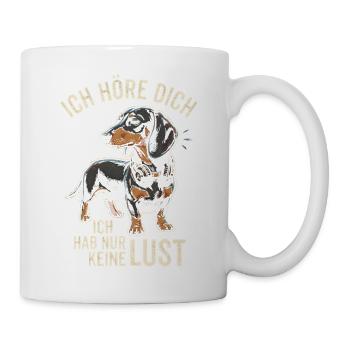 Dackel Ich Höre Dich Habe Nur Keine Lust Hunde - Tasse - Weiß - Rechts