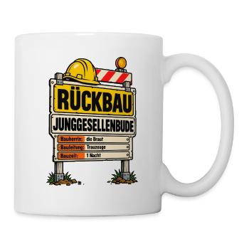 Rückbau Junggesellenbude Bauschild - Tasse - Weiß - Rechts