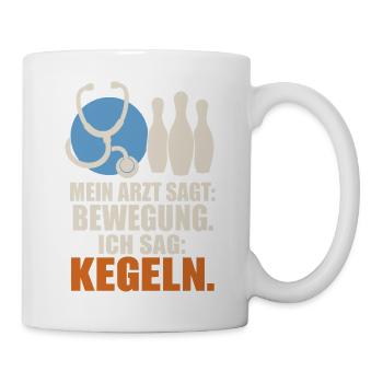 Mein Arzt sagt Bewegung ich sag Kegeln – Kegler - Tasse - Weiß - Rechts