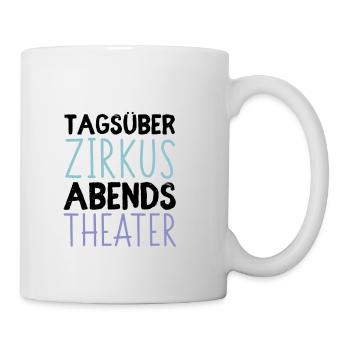 Tagsüber Zirkus - Abends Theater - Tasse - Weiß - Rechts