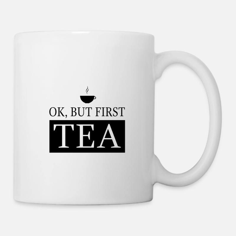 OK, but first TEA - Tasse - Weiß
