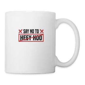 Say No to Heey Hoo Hardstyle EDM Festival - Tasse - Weiß - Rechts